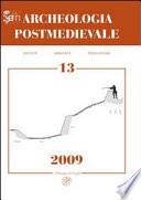 APM – Archeologia Postmedievale, 13, 2009 - Conflict Archaeology. Archeologia delle frontiere e delle fortificazioni d’Età Moderna
