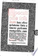Apocalipsis iesu christi. hoc est reuelatione fatta a sancto giohanni euangelista. cum noua expositione: in lingua volgare composta per el reuerendo theologo & angelico spirito frate Federico veneto ordinis predicatorum: cum chiara dilucidatione a tutti soi passi: cosa vtilissima
