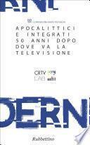Apocalittici e integrati 50 anni dopo. Dove va la televisione