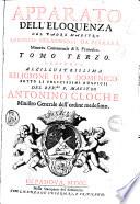 Apparato dell'eloquenza italiano, e latino, ascendente al numero di 1400. e più temi, diviso in quattro tomi, che contengono infinite sentenze, aforismi, simboli, esempj, imprese, &c. con epitteti ostensivi della natura, ò proprietà de' soggetti proposti, ... Raccolto, e scelto dal P.F. Lorenzo Stramusoli da Ferrara, minore convenutale di S. Francesco, ... Tomo primo \- quarto! ..