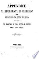 Appendice ai documenti di corredo al processo di lesa maestà instruito nel Tribunale di prima istanza di Firenze nelle anni 1849-50