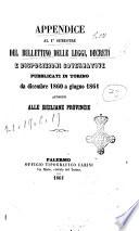 Appendice al 1. semestre del bullettino delle leggi, decreti e disposizioni governative pubblicati in Torino da dicembre 1860 a giugno 1861 attinenti alle siciliane provincie