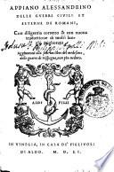 Appiano Alessandrino Delle guerre ciuili et esterne de Romani, con diligentia corretto et con nuoua tradottione di molti luoghi migliorato. Aggiuntoui alla fine un libro del medesimo, delle guerre di Spagna, non piu ueduto. 1545 (In Vinegia in casa de' figliuoli di Aldo, 1545)