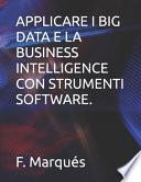 Applicare I Big Data E La Business Intelligence Con Strumenti Software.