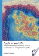 Applicazioni GIS. Principi, metodologie e linee di ricerca. Esercitazioni ed esempi