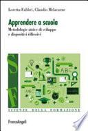 Apprendere a scuola. Metodologie attive di sviluppo e dispositivi riflessivi