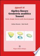 Appunti di algebra lineare, geometria analitica, tensori. Teoria, esempi, esercizi svolti, esercizi proposti