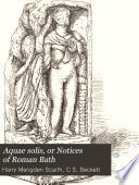 Aquae Solis, Or Notices of Roman Bath