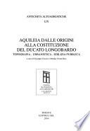 Aquileia dalle origini alla costituzione del ducato longobardo