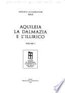 Aquileia, la Dalmazia e l'Illirico