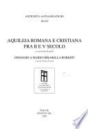 Aquileia romana e cristiana fra II e V secolo