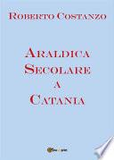 Araldica Secolare a Catania