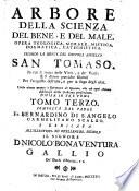 Arbore della Scienza del bene, e del male; Opera Teologica, Morale, Mistica, Dogmatica, Catechistica ... divisa in tre tomi