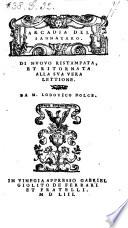 Arcadia; di nuovo ristampata et ritornata alla sua vera lettione, da Lodovico Dolce