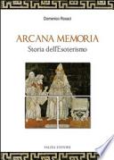 Arcana memoria. Storia dell'esoterismo