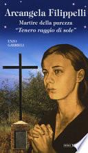 Arcangela Filippelli. Martire della purezza. «Tenero raggio di sole»