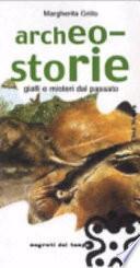 Archeo-storie. Gialli e misteri dal passato