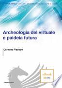 Archeologia del virtuale e paideia futura