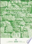 Archeologia dell'Architettura, IX, 2004
