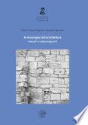 Archeologia dell'architettura - metodi e interpretazioni