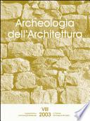 Archeologia dell'Architettura, VIII, 2003