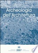 Archeologia dell'Architettura, XII, 2007