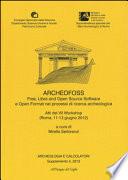Archeologia e Calcolatori, Supplemento 4, 2013. ArcheoFOSS. Free, Libre and Open Source Software e Open Format nei processi di ricerca archeologica. Atti del VII Workshop (Roma, 11-13 giugno 2012)