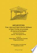 Archeologia e Calcolatori, Supplemento 8, 2016. ArcheoFOSS. Free, Libre and Open Source Software e Open Format nei processi di ricerca archeologica, Atti del IX Workshop (Verona 2014)