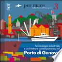 Archeologia industriale e architettura contemporanea nel porto di Genova