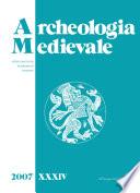 Archeologia Medievale, XXXIV, 2007