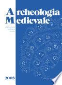 Archeologia Medievale, XXXV, 2008