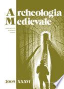 Archeologia Medievale, XXXVI, 2009