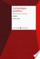 Archeologia pubblica. Metodi, tecniche, esperienze