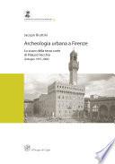 Archeologia urbana a Firenze. Lo scavo della terza corte di Palazzo Vecchio (indagini 1997-2006) (Premio Ottone d'Assia e Riccardo Francovich 2011)