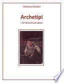 Archetipi, i 22 tarocchi per gioco