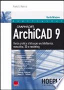 ArchiCAD 9. Guida pratica al disegno architettonico, esecutivo, 3D e rendering