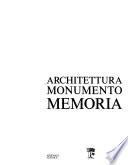Architecture as memoria and monument