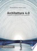 Architettura 4.0. Fondamenti ed esperienze di ricerca progettuale