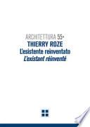 Architettura 55. Thierry Roze. L'esistente reinventato-L'existant réinventé
