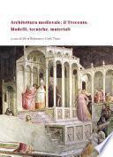 Architettura medievale: il Trecento. Modelli, tecniche, materiali