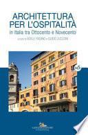 Architettura per l'ospitalità. In Italia tra Ottocento e Novecento