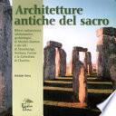 Architetture antiche del sacro. Rilievi radioestesici, rabdomantici, geobiologici di menhir-dolmen e dei siti di Stonehenge, Avebury, Carnac e Chartres