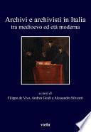 Archivi e archivisti in Italia tra medioevo ed età moderna