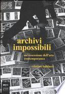 Archivi impossibili. Un'ossessione dell'arte contemporanea