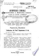 Archivio di antropologia criminale, psichiatria e medicina legale organo ufficiale della Associazione italiana di medicina legale e delle assicurazioni