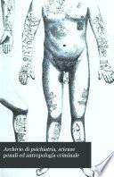 Archivio di psichiatria, scienze penali ed antropologia criminale