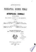 Archivio di psichiatria, scienze penali ed antropologia criminale per servire allo studio dell'uomo alienato e delinquente