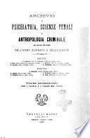 Archivio di psichiatria, scienze penali ed antropologia criminale per servire allo studio dell'uomo alienato e delinquente