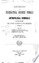 Archivio di psichiatria, scienze penali ed antropologia criminale per servire allo studio dell'uomo alienato e delinquente