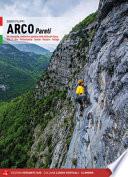 Arco pareti. Vie classiche, moderne e sportive in Valle del Sarca